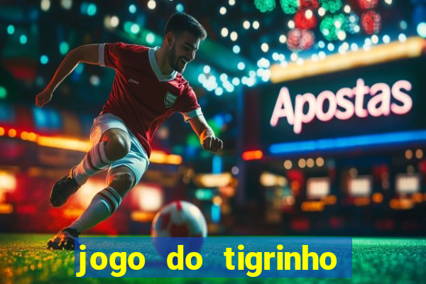 jogo do tigrinho plataforma chinesa